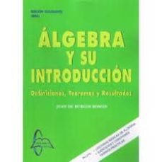 algebra y su introduccion: definiciones teoremas y resultados-juan de burgos roman-9788415214656