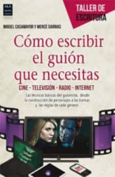 como escribir el guion que necesitas-miguel casamayor-merce sarrias-9788415256656
