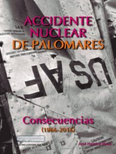 accidente nuclear en palomares: consecuencias (1966-2016)-jose herrera plaza-9788415387756