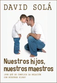 nuestros hijos, nuestros maestros-david sola-9788415404156