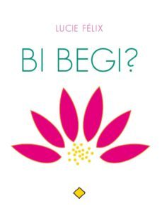 bi begi?-lucie felix-9788415756156