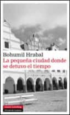 la pequeña ciudad donde el tiempo se detuvo (ebook)-bohumil hrabal-9788415863656