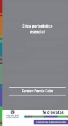 etica periodistica esencial-carmen fuente cobo-9788415890256