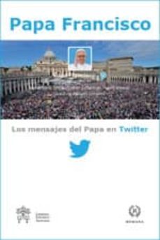 los mensajes del papa en twitter-jorge bergoglio papa francisco-9788415980056