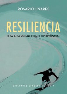 resiliencia o la adversidad como oportunidad-rosario linares-9788416034956