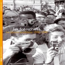 la fotografia. la epoca moderna 1880-1960-quentin bajac-9788416138456