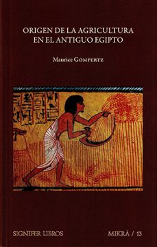 origen de la agricultura en el antiguo egipto-maurice gompertz-9788416202256