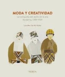 moda y creatividad. la conquista del estilo en la era moderna, 17 89-1929-lourdes cerrillo rubio-9788416254156