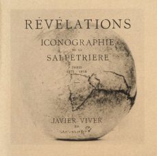 revelations: iconografia de la salpetriere, paris 1875-1918-javier viver-9788416282456
