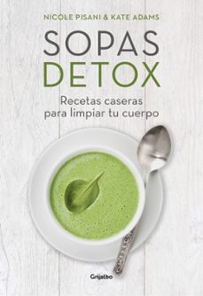 sopas detox: recetas caseras para limpiar tu cuerpo-nicole pisani-kate adams-9788416449156