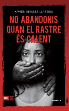 no abandonis quan el rastre es calent-francesc xavier alvarez llaberia-9788416743056