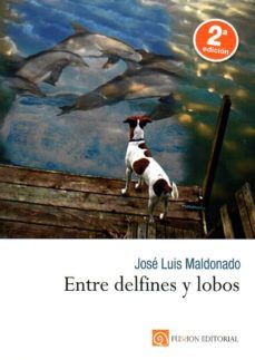 entre delfines y lobos-jose luis maldonado-9788416821556