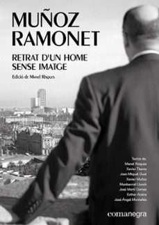 muñoz ramonet: retrat d un home sense imatge-9788417188856