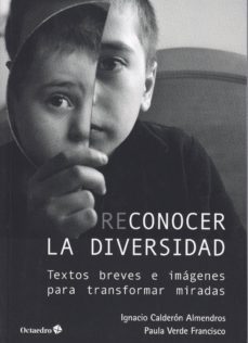 reconocer la diversidad: textos breves e imagenes para transformar miradas-ignacio calderon almendros-paula verde francisco-9788417219956