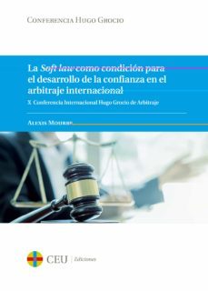 soft law como condicion para el desrrollo de la confianza en el a rbitraje internacional. x conferencia internacional-alexis mourre-9788417385156