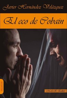 el eco de cobain-javier hernandez velazquez-9788417433956