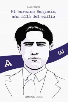 mi hermano benjamin, mas alla del exilio (ebook)-alva carce-9788417486556