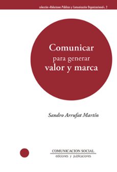comunicar para generar valor y marca-sandro arrufat martin-9788417600556