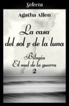 la casa del sol y la luna (bilogía el mal de la guerra 2) (ebook)-agatha allen-9788417610456