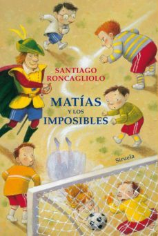 matías y los imposibles-santiago roncagliolo-9788417624156