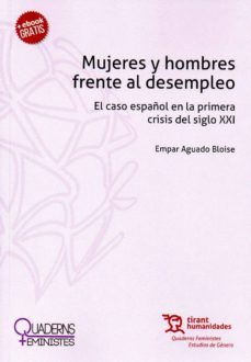 mujeres y hombres frente al desempleo: el caso español en la primera crisis del siglo xxi-empar agudo-9788417706456