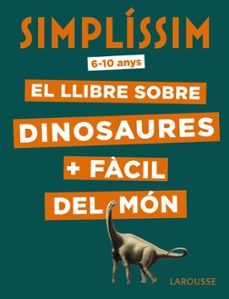 simplissim. el llibre sobre dinosaures + facil del mon-9788417720056