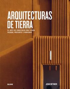 arquitecturas de tierra. el arte de construir con tierra. pasado, presente y porvenir-jean louis cohen-jean dethier-9788417757656
