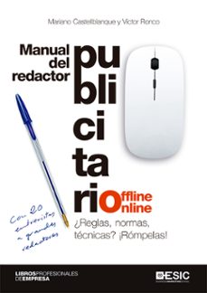 manual del redactor publicitario offline online: ¿reglas, normas, tecnicas? ¡rompelas!-mariano castellblanque-victor ronco-9788417914356