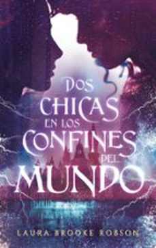 dos chicas en los confines del mundo (ebook)-laura brooke robson-9788417981556