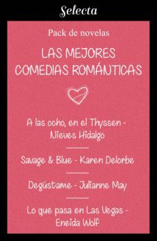 mejores comedias romanticas (pack con: a las ocho, en el thyssen | savage &amp; blue | degustame | lo que pasa en las vegas) (ebook)-9788418122156