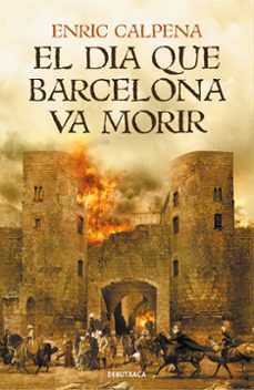 el dia que barcelona va morir-enric calpena-9788418132056
