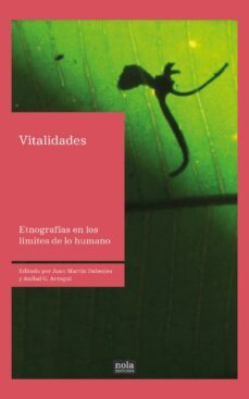 vitalidades: etnografias en los limites de lo humano-juan martin dabezies-anibal garcia arregui-9788418164156