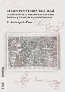 el poeta pedro lainez (1538-1584). actualizacion de su vida y obra en el contexto historico y literario de miguel de cervantes (ebook)-emilio maganto pavon-9788418254956