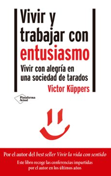 vivir y trabajar con entusiasmo. vivir con alegria en una socieda d de tarados-9788418285356