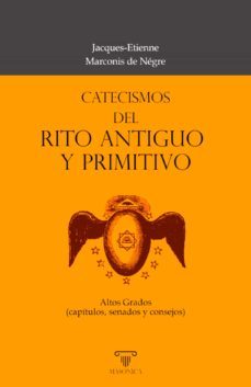 catecismos del rito antiguo y primitivo-jacques etienne marconis de negre-9788418379956