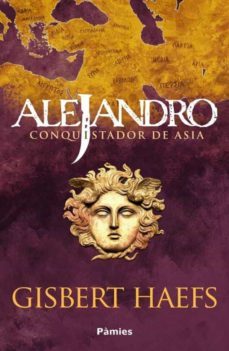 alejandro. conquistador de asia-gisbert haefs-9788418491856