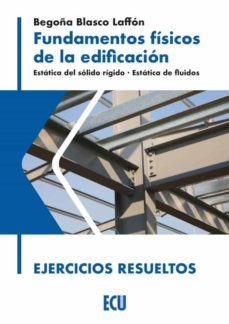 fundamentos fisicos de la edificacion. estatica del solido rigido. estatica de fluidos.teoria-9788418573156