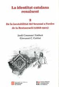 identitat catalana renaixent 2. de la inestabilitat del sexenni a l'ordre de la restauracio (1868-1901)/la-jordi casassas i ymbert-gio cattini-9788418601156
