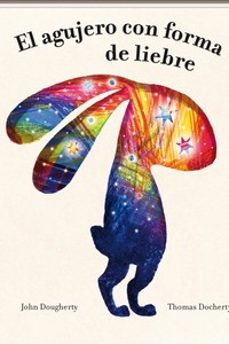 el agujero con forma de liebre-john dougherty-9788418762956