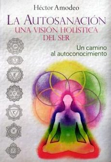la autosanacion, una vision holistica del ser-hector amodeo-9788418801556
