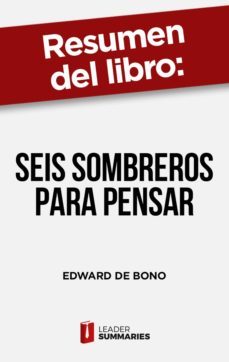 resumen del libro "seis sombreros para pensar" de edward de bono (ebook)-9788418959356