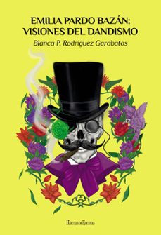 emilia pardo bazan: visiones del dandismo-blanca paula rodriguez garabatos-9788418966156