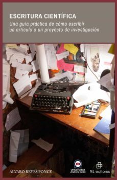 escritura cientifica. una guia practica de como escribir un articulo o un proyecto de investigacion-alvaro reyes ponce-9788418982156