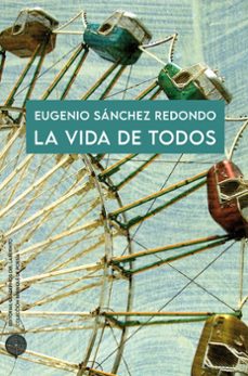 la vida de todos-eugenio sanchez redondo-9788418997556