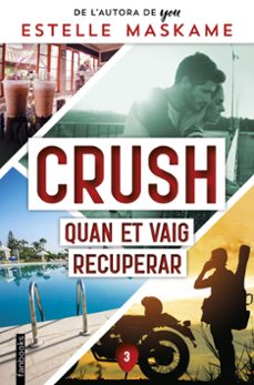 crush 3: quan et vaig recuperar-estelle maskame-9788419150356