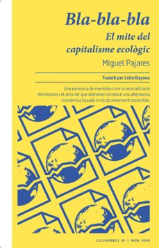 bla-bla-bla: el mite del capitalisme ecologic-miguel pajares-9788419206756