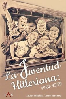 la juventud hitleriana: 1922-1939-javier nicolas-juan vizcarra-9788419359056