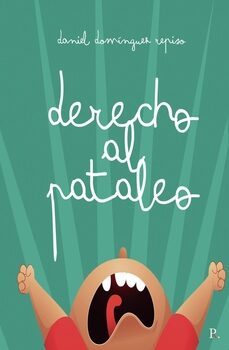 derecho al pataleo-daniel dominguez repiso-9788419429056