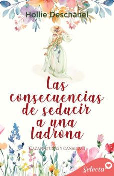 las consecuencias de seducir a una ladrona (cazafortunas y canallas 1) (ebook)-hollie deschanel-9788419687456