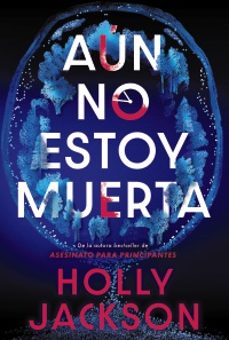 aun no estoy muerta-holly jackson-9788419822956